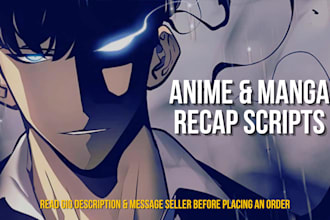 write anime,manga,manhwa recap scripts for your recap video