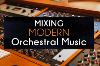 mix and master sound tracks, orchestral music