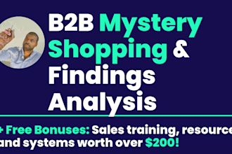 mystery shop your competition and your sales teams and do competitive analysis