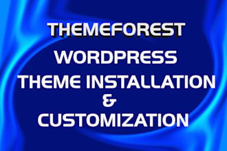 install and customize your themeforest wordpress theme professionally
