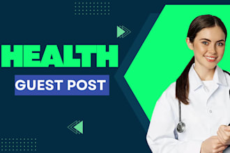 provide dofollow health guest post  with authority backlink