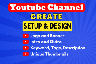 create and setup youtube channel with logo, banner, intro and outro