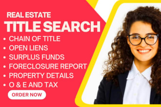 provide property title search, chain of title, open liens and surplus funds