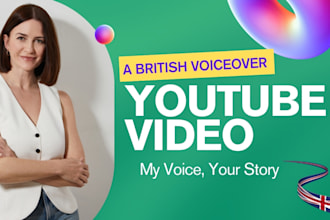 record a female british voice over for your youtube video