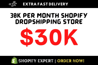 create a 30k per month shopify dropshipping store website