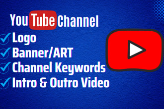 create, setup effective youtube channel with logo, art, intro, outro