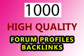 create 1000 high quality dofollow forum profile backlinks