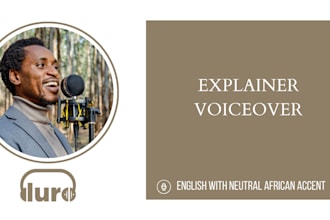 do english explainer voiceovers in a neutral african accent