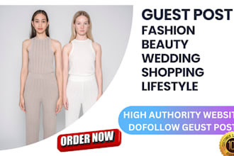 write and publish HQ beauty fashion guest post on fashion blogs
