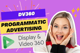 setup programmatic advertising campaigns on dv360
