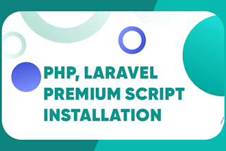 install, customize premium PHP, laravel, wordpress scripts