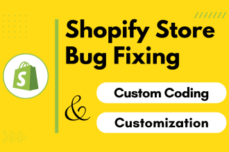 do your shopify bug fixing, custom coding, and customization