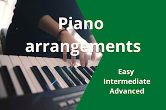do a piano arrangement from the song you like
