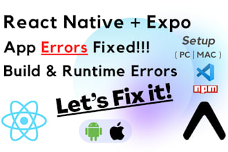 fix bugs, errors and maintain your react native and expo app