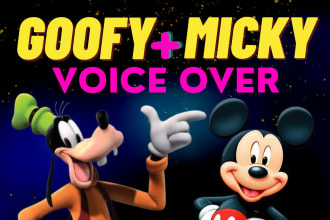 record a mickey mouse or goofy disney character voice over