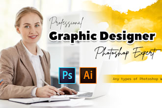 be your photoshop expert and professional graphic designer