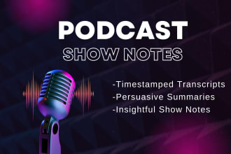 write podcast show notes, summary and podcast transcription