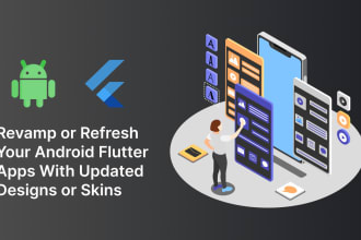 redesign or reskin of your android flutter apps