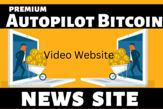 develop autopilot bitcoin videos site for passive income