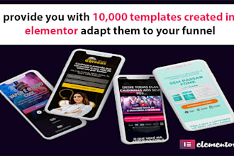 provide you with 10,000 templates created in elementor to your funnel