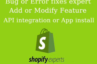 bug fix, add or modify features, API integration or app install in shopify store