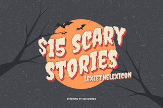 ghostwrite your scary horror story, creepypasta, or thriller