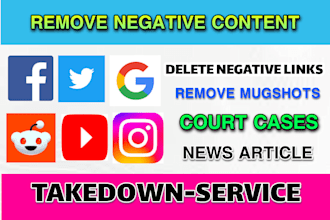delete negative links, remove mugshots, court cases, news articles from google