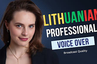make a professional lithuanian voice over