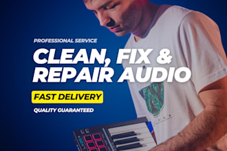 clean, fix and repair audio with quality treatment