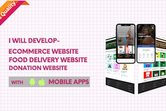 develop ecommerce, food delivery and donation website with mobile apps