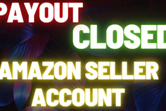 help you payout from closed amazon seller account
