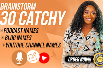 brainstorm 30 catchy podcast names and blog names