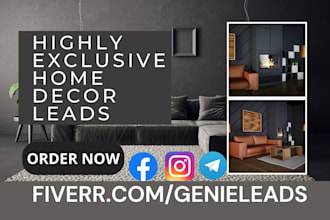 generate highly exclusive home decor home renovation, home improvement leads