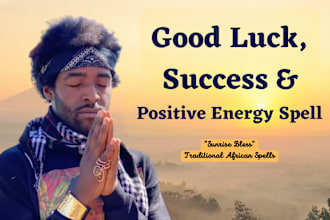 cast powerful good luck and positive energy spell