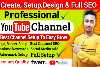 professionally create and setup your youtube channel with logo SEO and branding