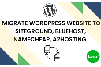 migrate wordpress website to siteground, bluehost  namecheap, a2hosting