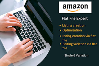 be your amazon account manager, optimize  listings, variations, and flat files