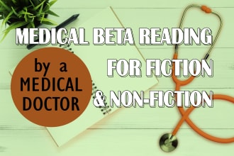 beta read your fiction or nonfiction as a medical doctor