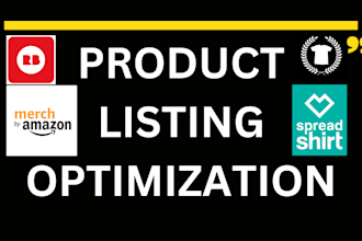 do listing optimization seo for redbubble spreadshirt merch by amazon teepublic
