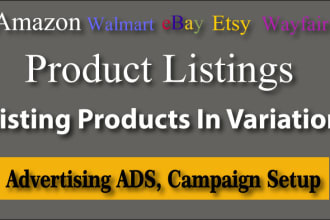 list wayfair, etsy, ebay amazon walmart sku variation, PPC setup advertising ads