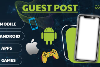 do marketing guest post backlink on mobile, android app and game blog