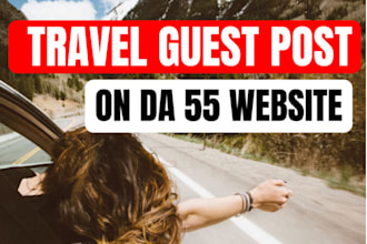 travel guest post on da 55 websites with do follow backlinks