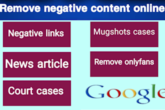 remove mugshots delete negative links erase bad article false news in google