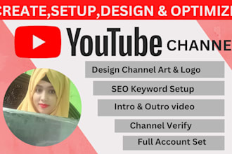 create,setup,design and optimize youtube channel