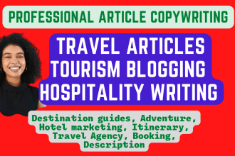 write travel article writing, hospitality blog post, tourism guide copywriting
