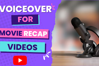 do professional voiceover for your movie recap youtube videos male female voice