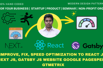 do improve, fix, speed optimization to react js, next js, gatsby js website