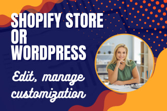 edit, manage and customize shopify or wordpress