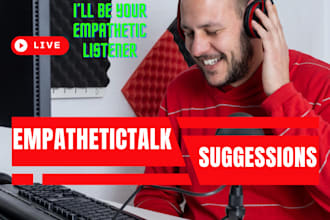 listen to you empathetically and provide life coaching suggestions