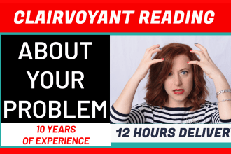 do a clairvoyant reading of your problems